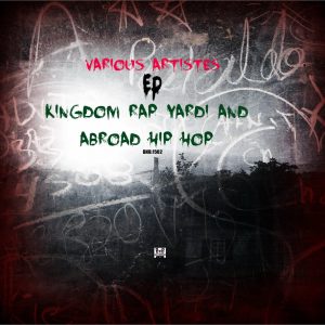 Kingdom Rap Yardi n Abroad Hip Hop by Various Artistes (Dancehall / Hip Hop EP)